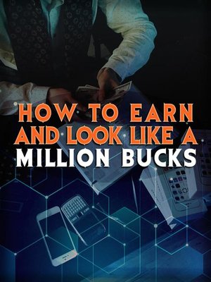 cover image of How to Earn and Look Like a Million Bucks